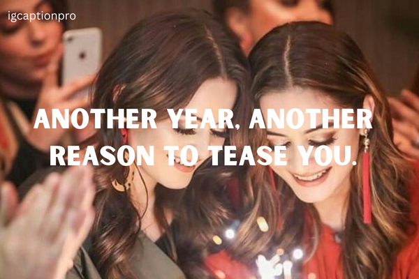 funny-birthday-sister-captions-to-make-her-laugh-hard