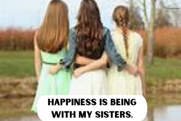 Cute Sister Captions for Instagram Filled With Love
