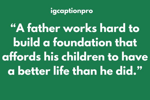 father quotes about hard work and struggle